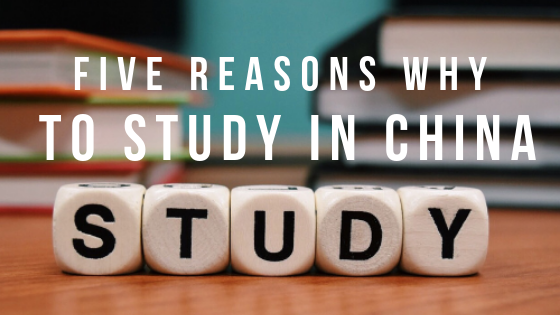 FIVE REASONS WHY YOU SHOULD STUDY ABROAD IN CHINA